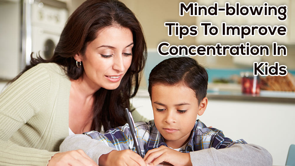 Mind-blowing Tips To Improve Concentration in Kids
